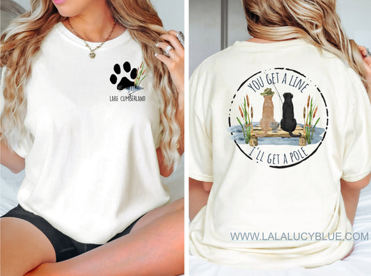 You Get a Line I'll Get a Pole*Lake Cumberland Tee