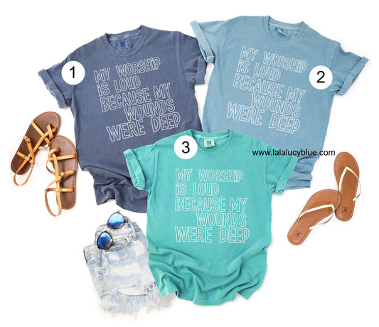 My Worship Is Loud *Choose Color* Tee DEAL