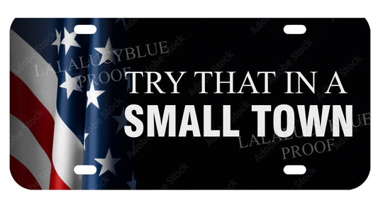 Try That In A Small Town License Plate Flag2