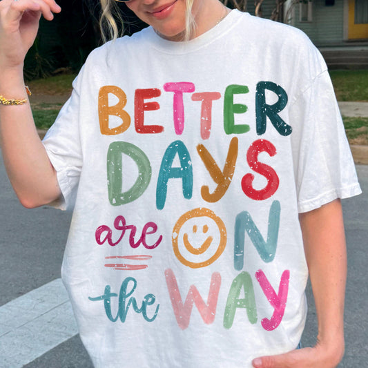 Better Days Are On The Way White Comfort Colors Tee