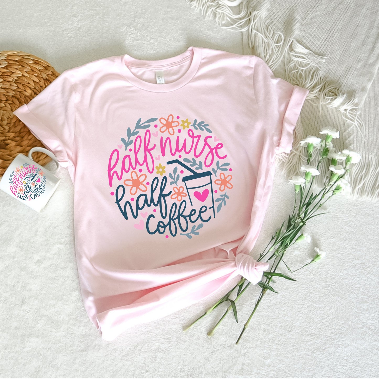Half Nurse Half Coffee *CHOOSE COLOR*