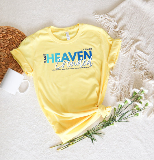 Make Heaven Crowded *Ministry Fundraiser Tee"