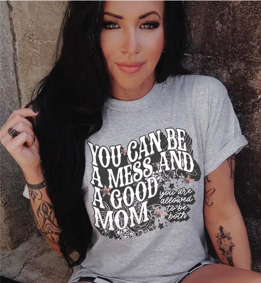You Can Be A Mess & Good Mom Grey Tee