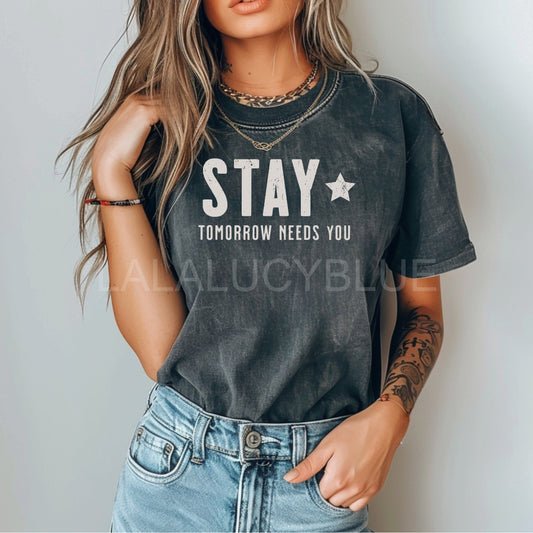 Stay; Tomorrow Needs You Comfort Colors Pepper Tee