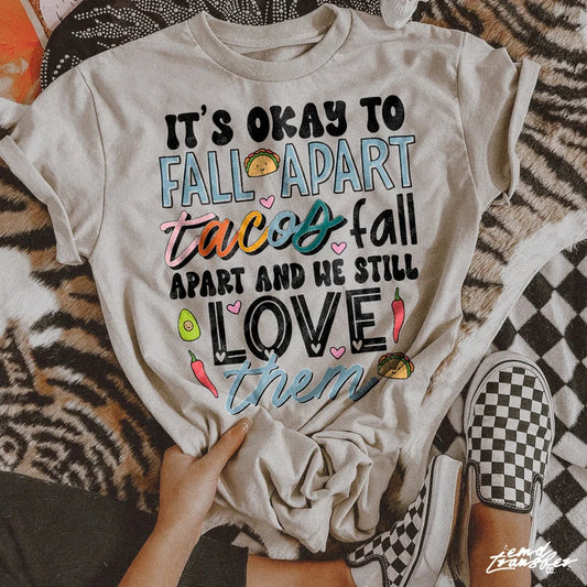 It's Okay To Fall Apart - Tacos Tee